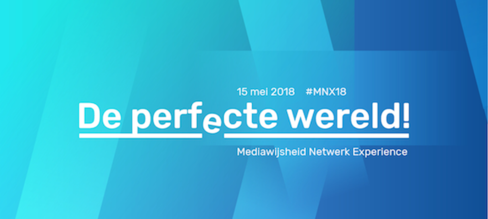MNX, de perfecte wereld, Mediawijsheid Netwerk Experience